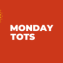 Monday Tots for 0-4 yr olds